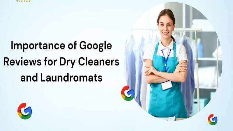 Importance of Google Reviews for Dry Cleaners and Laundromats